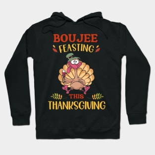 Boujee Feasting This Thanksgiving Hoodie